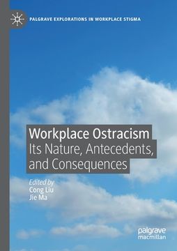 portada Workplace Ostracism: Its Nature, Antecedents, and Consequences (en Inglés)