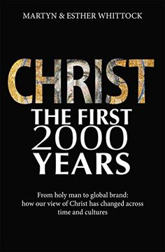 portada Christ the First 2000 Years: From holy man to global brand: how our view of Christ has changed across time and cultures