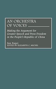 portada An Orchestra of Voices: Making the Argument for Greater Speech and Press Freedom in the People's Republic of China (in English)