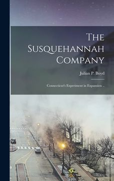 portada The Susquehannah Company: Connecticut's Experiment in Expansion .. (in English)
