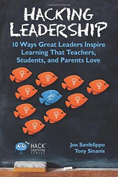 portada Hacking Leadership: 10 Ways Great Leaders Inspire Learning That Teachers, Students, and Parents Love (Hack Learning Series) (Volume 5) (en Inglés)
