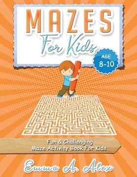 portada Mazes For Kids Age 8-10: Fun & challenging Maze activity Book For Kids (en Inglés)
