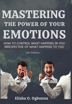 portada Mastering the Power of your Emotions: How to control what happens in you irrespective of what happens to you (en Inglés)