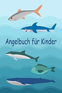 portada Angelbuch für Kinder: Tolles Angeltagebuch zum Selber Ausfüllen | Perfekt für Junge Fischer und Angelbegeisterte | Tolle Geschenkidee 