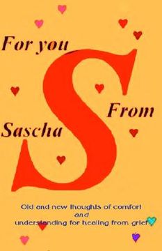 portada for you from sascha: old and new thoughts of comfort and understanding for healing from grief (en Inglés)