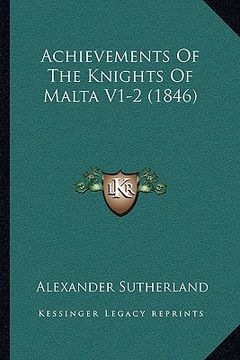 portada achievements of the knights of malta v1-2 (1846) (en Inglés)