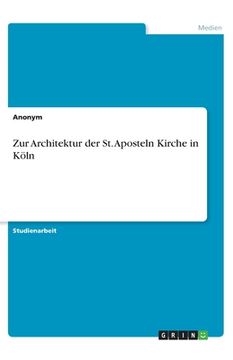 portada Zur Architektur der St. Aposteln Kirche in Köln (en Alemán)