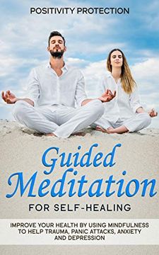 portada Guided Meditation for Self-Healing: Improve Your Health by Using Mindfulness to Help Trauma, Panic Attacks, Anxiety and Depression (en Inglés)