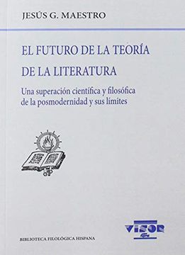 portada El Futuro de la Teoria de la Literatura: Una Superacion Cientifica y Filosofica de la Posmodernida y sus Limites (in Spanish)