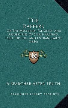 portada the rappers: or the mysteries, fallacies, and absurdities of spirit-rapping, table-tipping, and entrancement (1854) (en Inglés)
