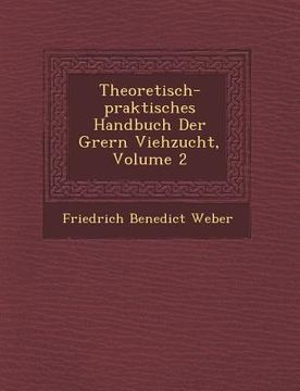 portada Theoretisch-Praktisches Handbuch Der Gr Ern Viehzucht, Volume 2 (en Inglés)