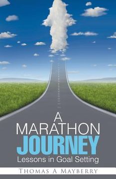 portada A Marathon Journey: Lessons in Goal Setting (en Inglés)