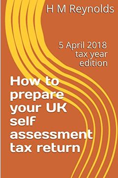 portada How to Prepare Your uk Self Assessment tax Return: 5 April 2018 Edition (en Inglés)