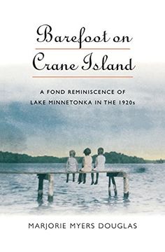 portada Barefoot on Crane Island: A Fond Reminiscence of Lake Minnetonka in the 1920S (Midwest Reflections) (en Inglés)
