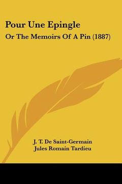 portada pour une epingle: or the memoirs of a pin (1887) (in English)