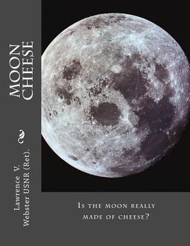 portada Moon Cheese: Is the moon really made of cheese? (en Inglés)