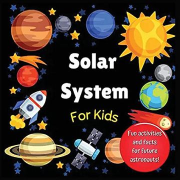 portada Solar System for Kids: Space Activity Book for Budding Astronauts who Love Learning Facts and Exploring the Universe, Planets and Outer Space. The Perfect Astronomy Gift! (For Kids Aged 4+) (en Inglés)