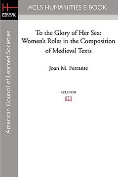 portada to the glory of her sex: women's roles in the composition of medieval texts (in English)