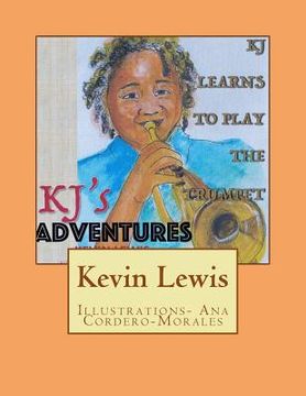 portada KJ's Adventures: KJ learns to play the Trumpet (en Inglés)