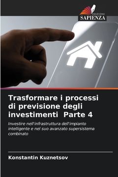 portada Trasformare i processi di previsione degli investimenti Parte 4 (en Italiano)