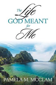 portada The Life God Meant for Me (en Inglés)