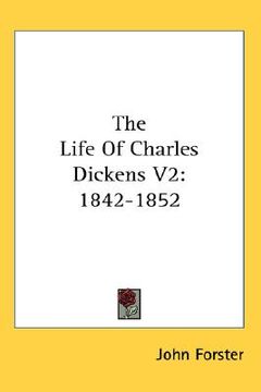 portada the life of charles dickens v2: 1842-1852 (en Inglés)