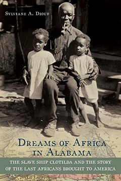 portada Dreams of Africa in Alabama: The Slave Ship Clotilda and the Story of the Last Africans Brought to America (en Inglés)