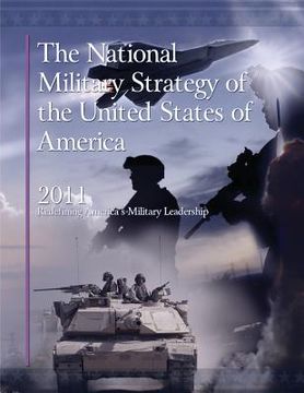 portada The National Military Strategy of the United States of America, 2011: Redefining America's Military Leadership (en Inglés)