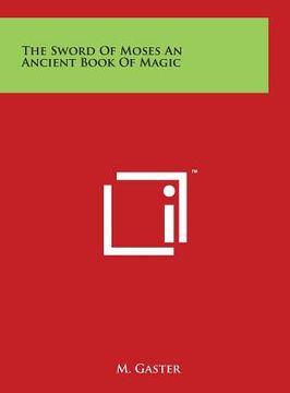portada The Sword of Moses an Ancient Book of Magic (en Inglés)