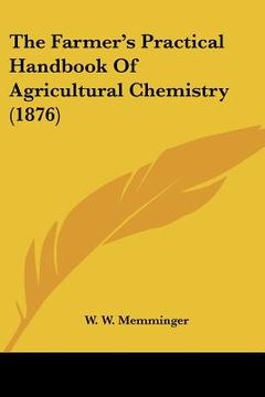 portada the farmer's practical handbook of agricultural chemistry (1876) (en Inglés)