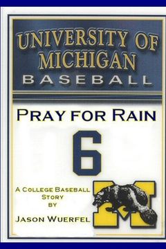 Pray for Rain: A College Baseball Story (en Inglés)