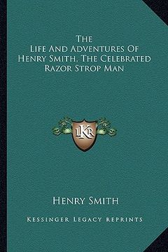 portada the life and adventures of henry smith, the celebrated razor strop man (en Inglés)
