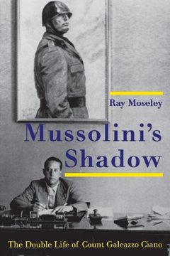 portada Mussolini's Shadow: The Double Life of Count Galeazzo Ciano