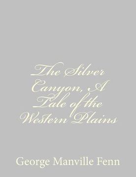 portada The Silver Canyon, A Tale of the Western Plains (en Inglés)