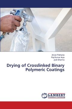 portada Drying of Crosslinked Binary Polymeric Coatings