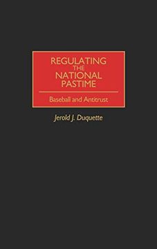 portada Regulating the National Pastime: Baseball and Antitrust (en Inglés)