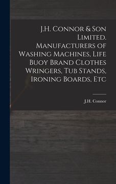 portada J.H. Connor & Son Limited. Manufacturers of Washing Machines, Life Buoy Brand Clothes Wringers, Tub Stands, Ironing Boards, Etc