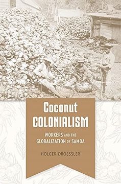 portada Coconut Colonialism: Workers and the Globalization of Samoa (Harvard Historical Studies) 