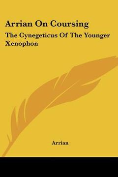 portada arrian on coursing: the cynegeticus of the younger xenophon (in English)