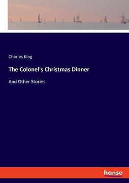 portada The Colonel's Christmas Dinner: And Other Stories (in English)