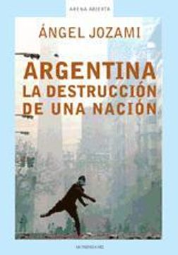 portada Argentina - la destruccion de una nacion (Arena Abierta)