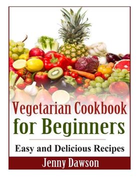portada Vegetarian Cookbook for Beginners: Easy and Delicious Recipes (en Inglés)