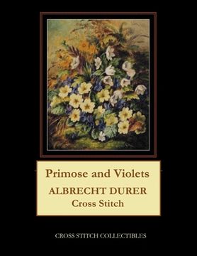 portada Primrose and Violets: Albrecht Durer Cross Stitch Pattern (en Inglés)