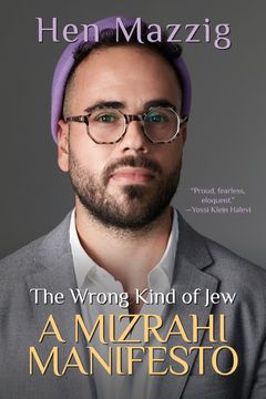 The Wrong Kind of Jew. A Mizrahi Manifesto (en Inglés)