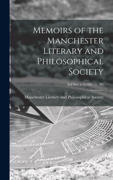 portada Memoirs of the Manchester Literary and Philosophical Society; 3rd ser. v. 9 1881 (v. 29) (en Inglés)