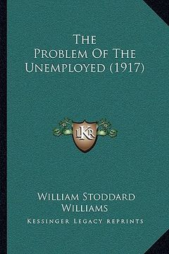 portada the problem of the unemployed (1917) (en Inglés)