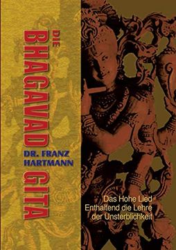 portada Die Bhagavad Gita: Das Hohe Lied - Enthaltend die Lehre der Unsterblichkeit (en Alemán)