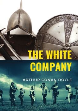 portada The White Company: a historical adventure by British writer Arthur Conan Doyle, set during the Hundred Years' War. The story is set in En (in English)