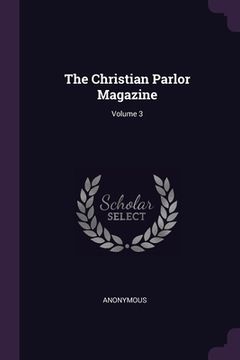 portada The Christian Parlor Magazine; Volume 3 (in English)
