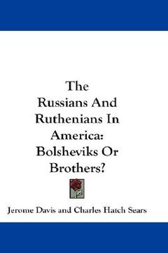 portada the russians and ruthenians in america: bolsheviks or brothers?